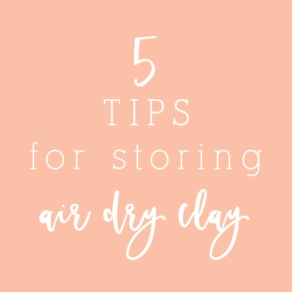 How to Store Air Dry Clay