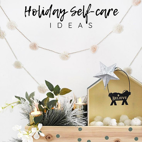 List of Holiday Self-care Ideas