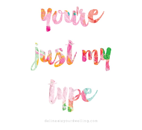 You're just my type FREE Printable! 