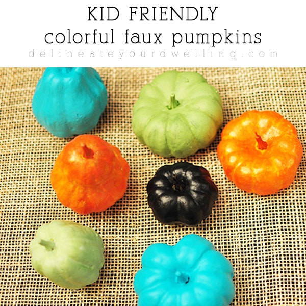 Kid Friendly Colorful Faux Pumpkins