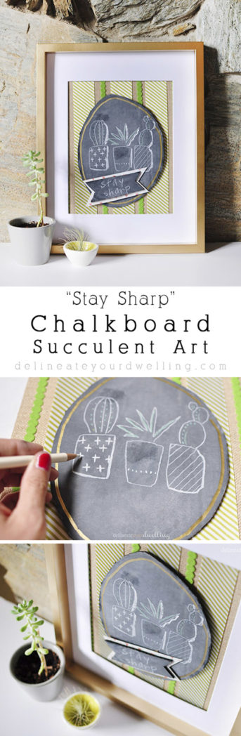 Easy to create Stay Sharp succulent Chalkboard artwork! Delineateyourdwelling.com