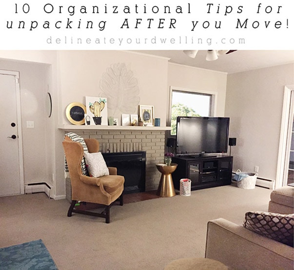 10 Organizational Tips for unpacking AFTER you Move!