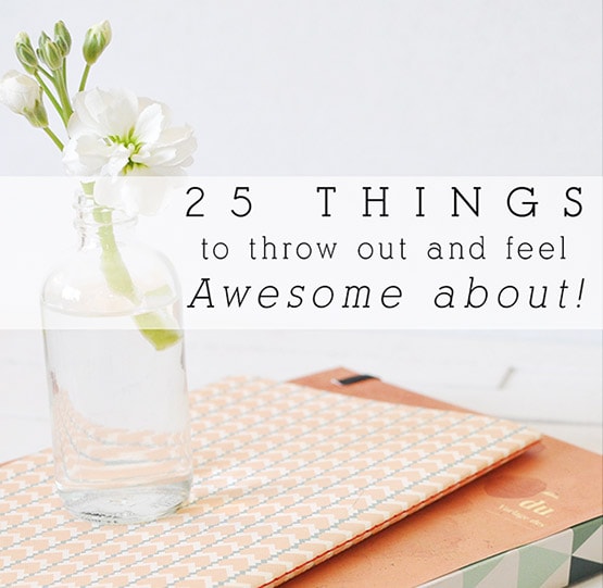 1-25 Things to Throw Out