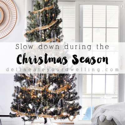 Tips for Slowing Down this Christmas Season, Delineate Your Dwelling