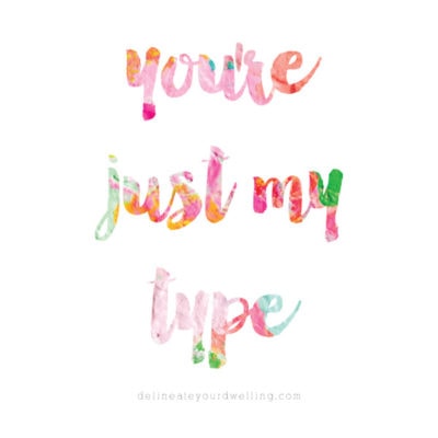 You're just my type FREE Printable! Starting the Year by knowing who you really are, Delineate Your Dwelling