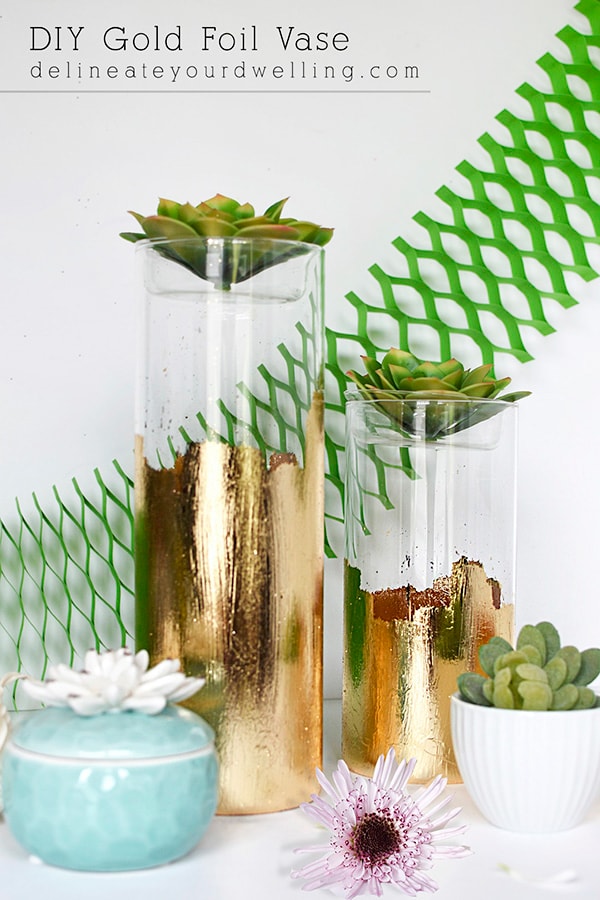 DIY Gold Foil Vase, perfect for holding flowers, succulents and many other small decor items! | Delineate Your Dwelling #goldfoilvase #goldfoilcraft