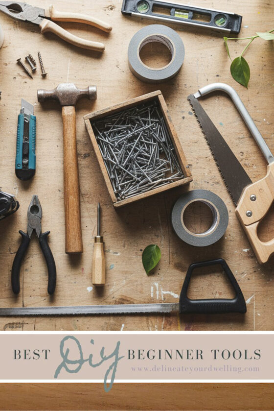 Best Beginner DIY Tools - Delineate Your Dwelling