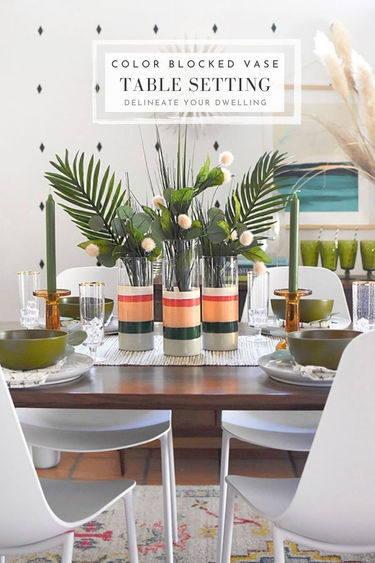 Color Blocked Vase Table Setting - Delineate Your Dwelling