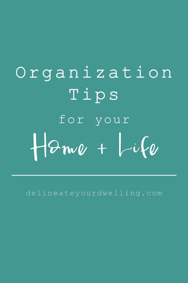 Organization Tips for your Life and Home