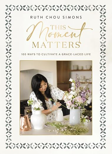 This Moment Matters, 100 ways to cultivate a grace filled life -Religious self help