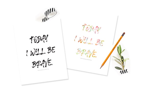 Today I will be Brave prints